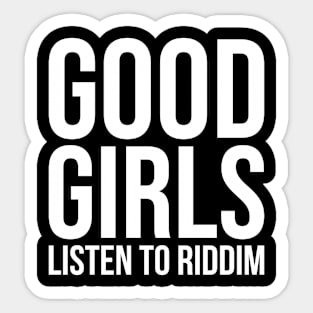 Good Girls Listen To Riddim Dubstep Sticker